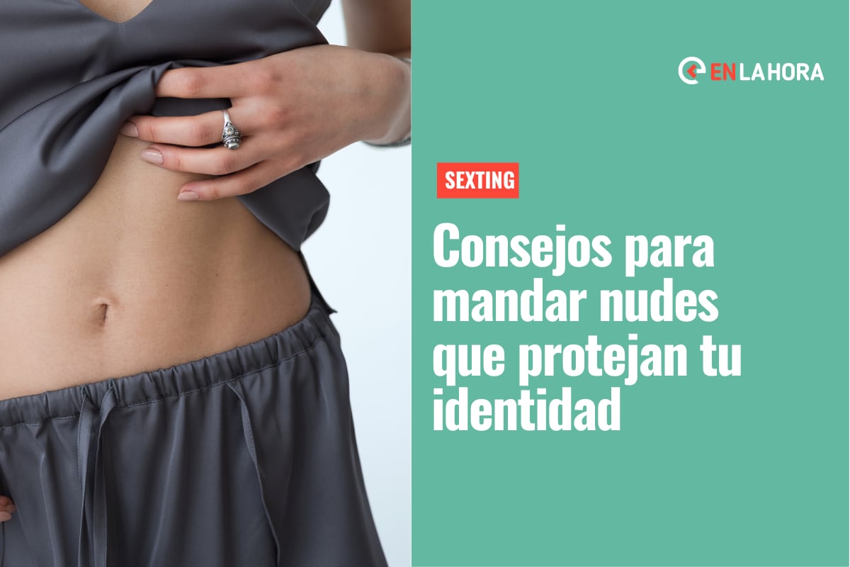 Sexting: ¿Cómo proteger tu identidad cuando mandas nudes? – En Cancha