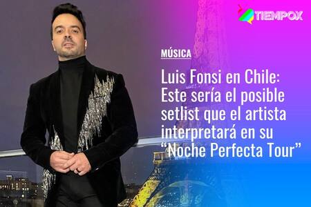 Luis Fonsi en Chile: Este sería el posible setlist que el artista interpretará en su “Noche Perfecta Tour”