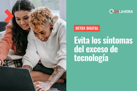 Detox digital: ¿Qué beneficios tiene y cómo puede afectar mi salud el uso excesivo de la tecnología?